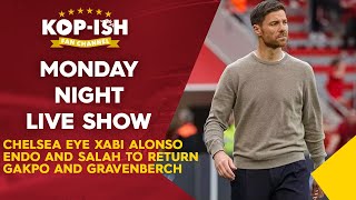 CHELSEA EYE XABI ALONSO  ENDO AND SALAH TO RETURN  GAKPO AND GRAVENBERCH  MONDAY NIGHT LIVE SHOW [upl. by Mullen]