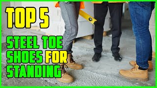 TOP 5 Best Steel Toe Shoes for Standing On Concrete All Day 2023 [upl. by Shult]