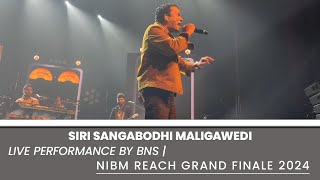 Siri Sangabodhi Maligawedi Live Performance By BNS  NIBM REACH GRAND FINALE 2024 [upl. by Bury]