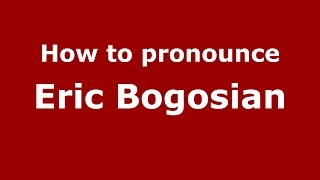 How to pronounce Eric Bogosian American EnglishUS  PronounceNamescom [upl. by Annoyi925]