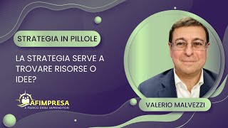 💊 Strategia In Pillole 8 Strategia Trovare Risorse o Idee  AFIMPRESA amp Valerio Malvezzi [upl. by Tiphany953]