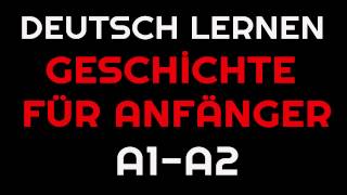 Geschichte für Anfänger 2  Deutsch lernen [upl. by Ahsirkal911]