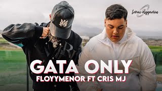 FLOYYMENOR FT CRIS MJ  GATA ONLY  Letra  Lyric [upl. by Hastie]