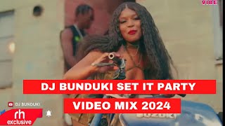 SET IT PARTY VIDEO VIDEO MIX 2024 BY DJ BUNDUKI THE STREET VIBE 80 FT DYANA CODS BIEN MEJJA [upl. by Yve]