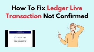 How to Fix Ledger Live Transaction Not Confirmed [upl. by Love188]