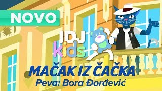 MACAK IZ CACKA  BORA DJORDJEVIC  ZVEZDE PEVAJU ZA DECU  IDJKids [upl. by Jenelle]