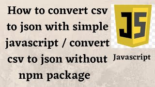 How to convert csv to json with simple javascript  convert csv to json without npm package [upl. by Assin]