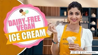 DairyFree Vegan Ice Cream  Shilpa Shetty Kundra  Healthy Recipes  The Art of Loving Food [upl. by Twitt747]