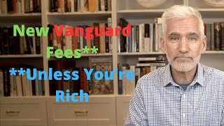 Vanguard Announces New Fees Except for the Rich [upl. by Dorwin219]