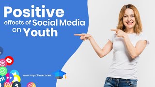 Positive Effects Of Social Media On Youth  MySchoolr [upl. by Allenrad]