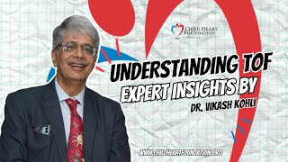 Understanding Tetralogy of Fallot TOF – A Congenital Heart Disease Explained by Dr Vikas Kohli [upl. by Aninaj]