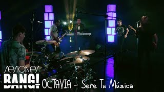 Sesiones Bang Presenta Octavia  Seré tu música [upl. by Ydneh]