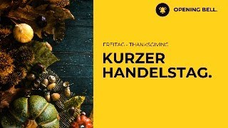 Freitag nach Thanksgiving meist freundlich  Handel endet um 19 Uhr MEZ [upl. by Dole]