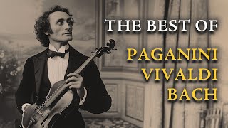 Best Of Violin  Paganini Vivaldi Bach Famous Classical Masterpieces [upl. by Bainbridge]