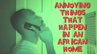 Annoying Things That Happen In An African Home [upl. by Nauwaj343]