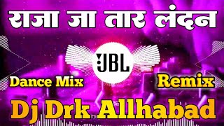 Raja ja Tara London dj remix song  Trending Song Dj Drk Allhabad  Dj Mkb Prayagraj [upl. by Ilse]