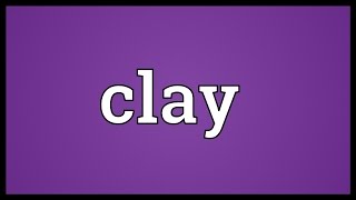 Clay Meaning [upl. by Ahserak]