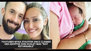 YouTuber Myka Stauffer Once Claimed Her Adopted Son Huxley Was “Not Returnable” [upl. by Yzus8]