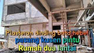 Plasteran dinding bata hebelpasang kusen pintu rumah dua lantai [upl. by Culbert]