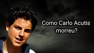 COMO CARLO ACUTIS MORREU [upl. by Yalcrab7]