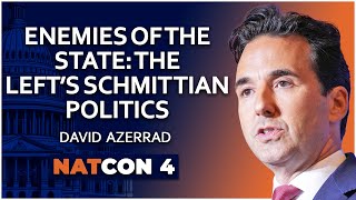 David Azerrad  Enemies of the State The Left’s Schmittian Politics  NatCon 4 [upl. by Aryl]