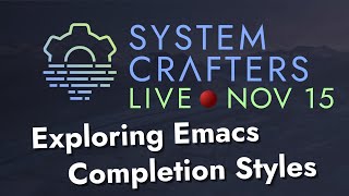 Exploring Emacs Completion Styles  System Crafters Live [upl. by Osborne]