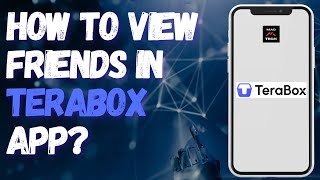 How to View Friends in Terabox App [upl. by Eceirtal]