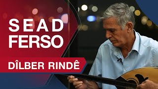 Sead Ferso  Dîlber Rindê [upl. by Susannah458]