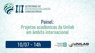 III Seminário de Internacionalização Universitária  Painel Projetos acadêmicos da Unilab [upl. by Aivilys]