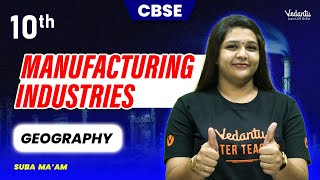 Manufacturing Industries Chapter 6  Class 10 Geography  CBSE 2024  Suba maam [upl. by Eladnyl]