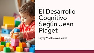 El Desarrollo Cognitivo Según Jean Piaget [upl. by Loretta746]