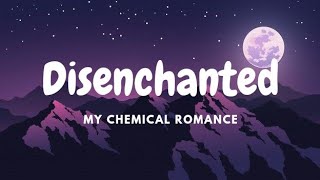 Disenchanted  my chemical romance lyrics [upl. by Reinertson]