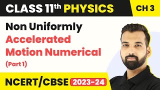 Class 11 Physics Chapter 3  Non Uniformly Accelerated Motion Numerical Part 1 [upl. by Ellmyer]