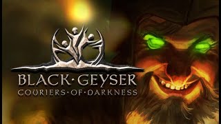 BLACK GEYSER COURIERS OF DARKENESS PART 4 ISILBRIGHT GATES [upl. by Ahsina]