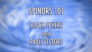 Chapter 25 Spinors Bloch sphere and Pauli Vectors [upl. by Ettener229]