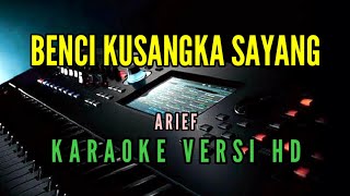 Benci Kusangka Sayang Karaoke  Arief Nada Rendah bencikusangkasayang [upl. by Lyndes]