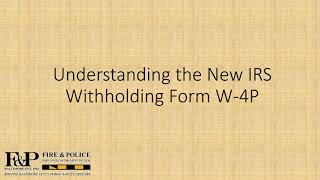 Understanding the New IRS Withholding Form W 4P Video [upl. by Ahsakat773]