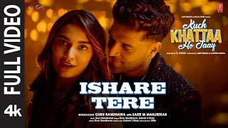 Ishare Tere Full Video  Kuch Khattaa Ho Jaay  Guru Randhawa Saiee M Manjrekar  Zahrah S Khan [upl. by Kong]