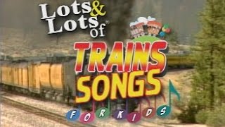 Lots of Train Songs For Kids  Lots amp Lots of Trains  James Coffey [upl. by Lorrad746]