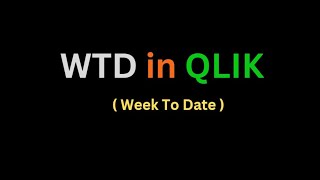 WTD  week To Date  Expression in Qlik Sense  Qlik View By Rakesh Reddy [upl. by Nit887]