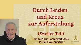 Zweiter Teil quotDurch Leiden und Kreuz zur Auferstehungquot  P Paul Weingartner [upl. by Fagen]