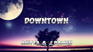 Anitta amp J Balvin  Downtown  Lyrics Motion [upl. by Matazzoni408]