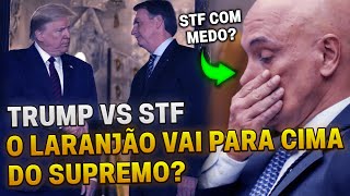 ⛔TRUMP vs STF O Laranjão vai para cima do SUPREMO Entenda [upl. by Marbut]