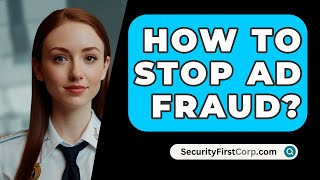 How To Stop Ad Fraud  SecurityFirstCorpcom [upl. by Sandstrom]