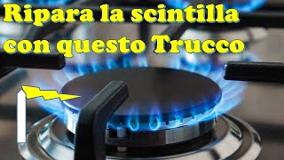 Riparare la scintilla fornello gas che non accende la fiamma con questo semplice ed economico trucco [upl. by Bunde]