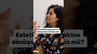 Estetikle Başka Birine Dönüşmek Mümkün mü  Kendine Gel 12 shorts [upl. by Boser]