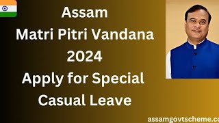 ASSAM MATRI PITRI VANDANA 2024 APPLY PROCESSSPECIAL CASUAL LEAVEMATRIPITRIVANDANA assamgoverment [upl. by Leoni]