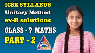 ICSE Syllabus class 7 Maths  Unitary Method  exB solutions  Part  2  Xtream Channel [upl. by Melodie141]