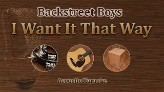 I Want It That Way  Backstreet Boys Acoustic Karaoke [upl. by Burnie]