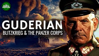 Heinz Guderian  Blitzkrieg amp the Panzer Corps Documentary [upl. by Sascha]